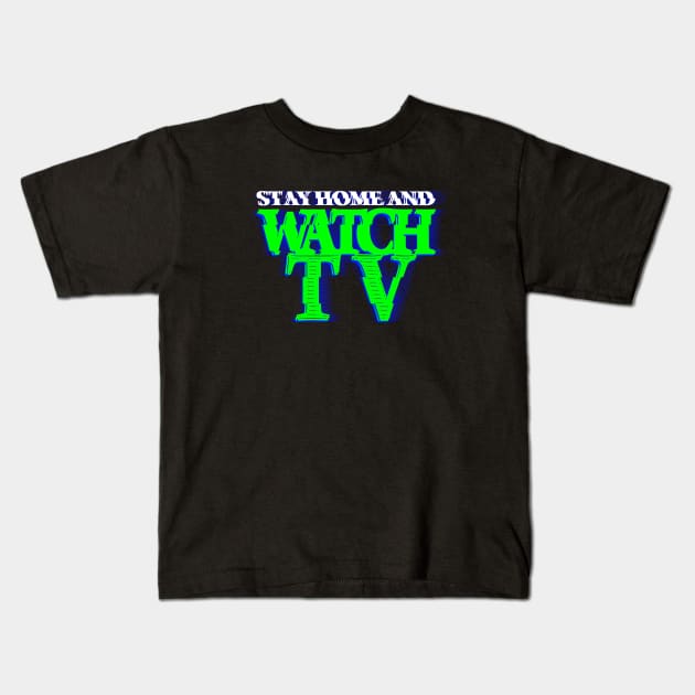 STAY HOME AND WATCH TV #3 (SCREEN) COLOR #2 Kids T-Shirt by RickTurner